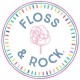 Floss & Rock
